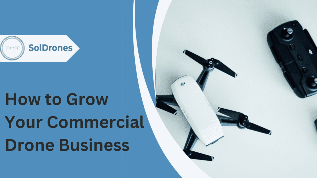 How to Grow Your Commercial Drone Business