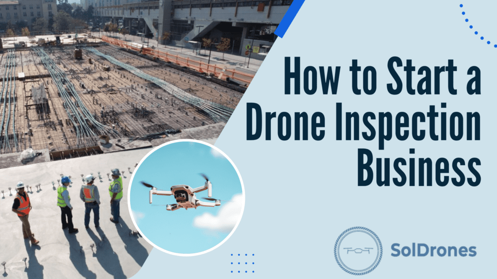How to Start a Drone Inspection Business