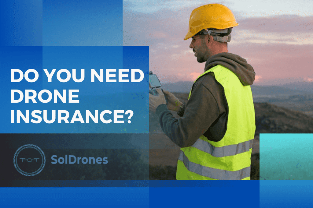 Do You Need Drone Insurance