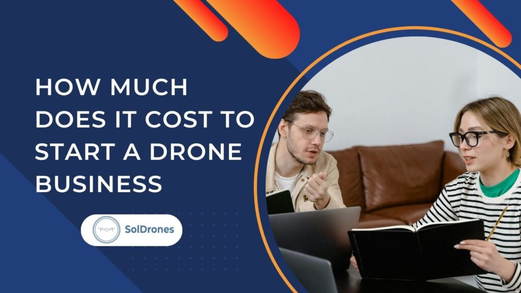 How Much Does It Cost To Start A Drone Business