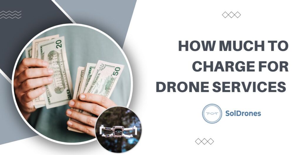 How Much to Charge for Drone Services